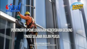 Pentingnya Pemeliharaan Kebersihan Gedung Tinggi Selama Bulan Puasa Jasa Pembersihan Profesional